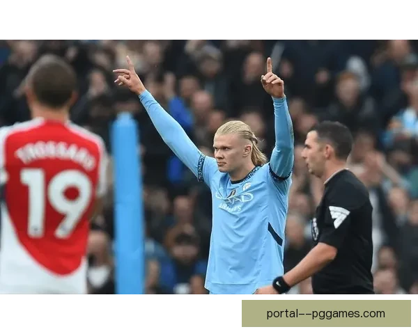 哈兰德对阵阿森纳拼劲十足获名宿盛赞球迷热议