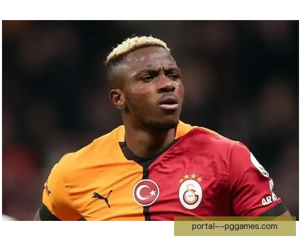 奥斯梅恩与那不勒斯彻底决裂压哨加盟加拉塔萨雷